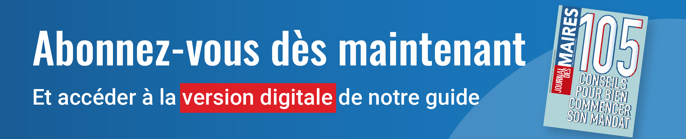 Abonnez vous et recevez notre guide 105 conseils avec le numéro de juin 2026